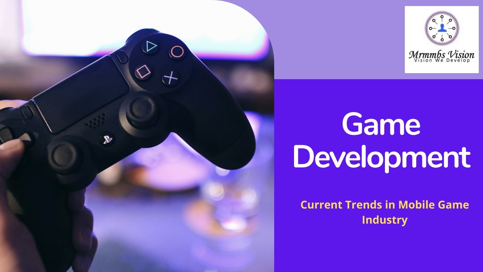 Game Development: Current Trends in Mobile Game Industry