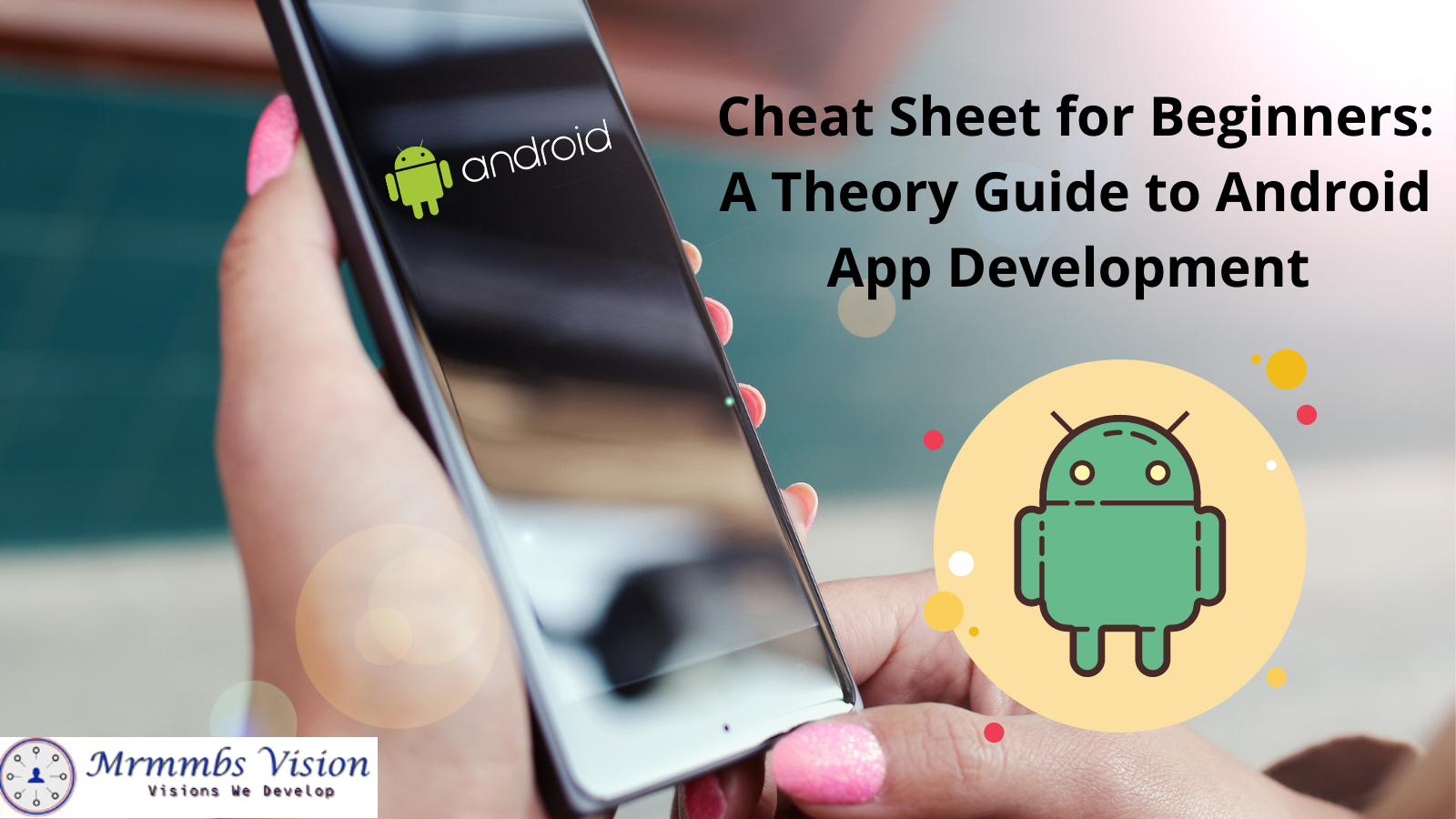 Cheat Sheet for Beginners: A Theory Guide to Android App Development               