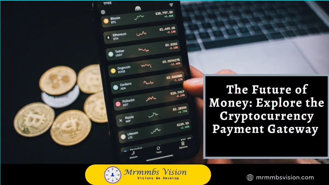 The Future of Money: Explore the Cryptocurrency Payment Gateway